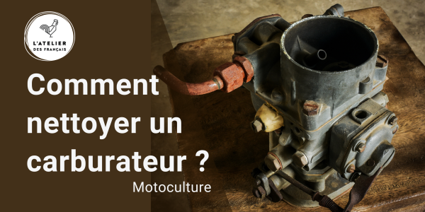 Comment nettoyer un carburateur en motoculture ?